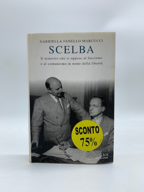 Scelba.Il ministro che si oppose al fasciscmo e al comunismo in nome della libertà